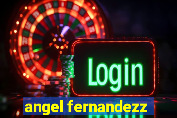 angel fernandezz